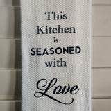 This Kitchen is Seasoned with Love Towel