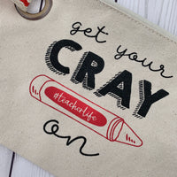 Teachers Get Your Cray-on Medium Zipper Pouch