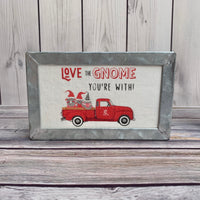 Love the Gnome You're With Metal Sign