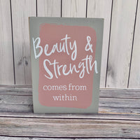 Beauty & Strength Comes From Within Sign