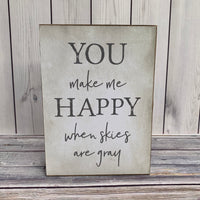 You Make Me Happy When Skies Are Gray Sign