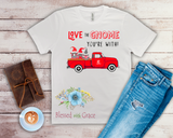 Love the Gnome You're With Tshirt - Red Truck